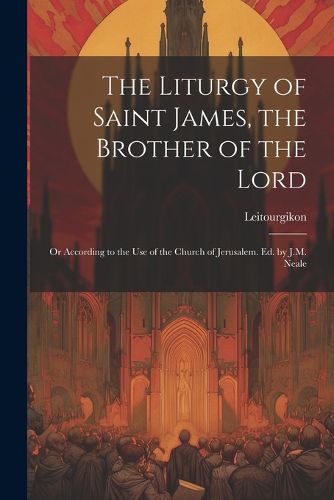 Cover image for The Liturgy of Saint James, the Brother of the Lord