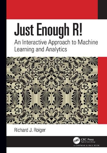 Just Enough R!: An Interactive Approach to Machine Learning and Analytics