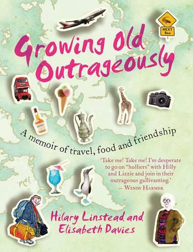 Cover image for Growing Old Outrageously: A memoir of travel, food and friendship