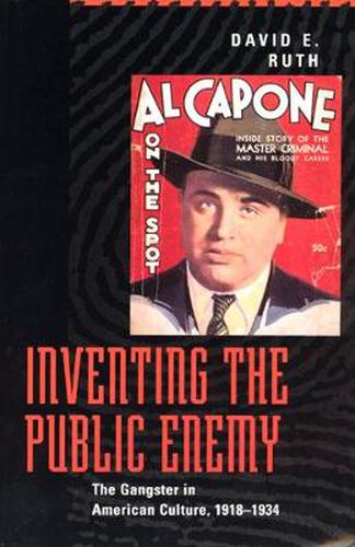 Cover image for Inventing the Public Enemy: Gangster in American Culture, 1918-1934