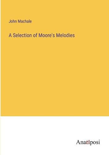 Cover image for A Selection of Moore's Melodies