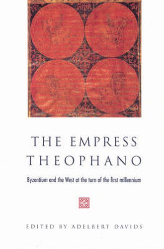 Cover image for The Empress Theophano: Byzantium and the West at the Turn of the First Millennium