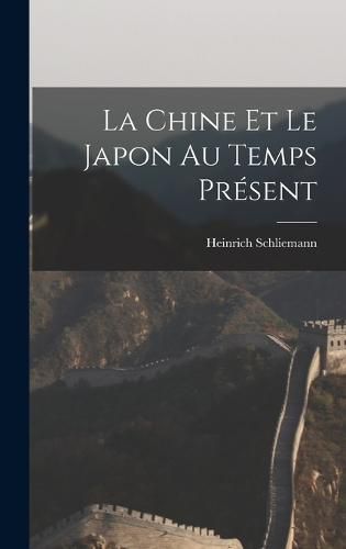 La Chine et Le Japon au Temps Present