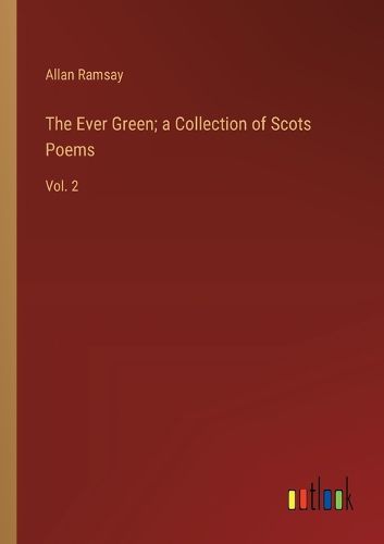 The Ever Green; a Collection of Scots Poems