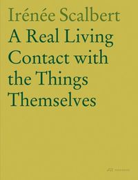 Cover image for A Real Living Contact with the Things Themselves: Essays on Architecture