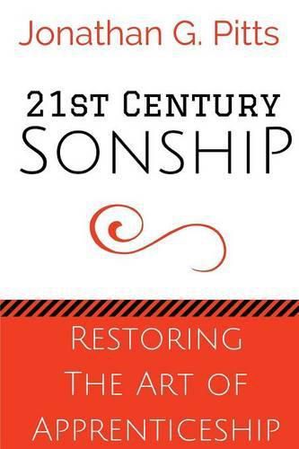 Cover image for 21st Century Sonship: Restoring the Art of Apprenticeship