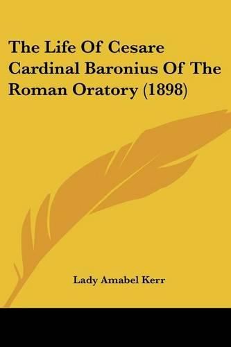 The Life of Cesare Cardinal Baronius of the Roman Oratory (1898)