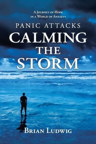 Cover image for Panic Attacks Calming the Storm: A Journey of Hope in a World of Anxiety