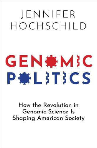 Cover image for Genomic Politics: How the Revolution in Genomic Science Is Shaping American Society