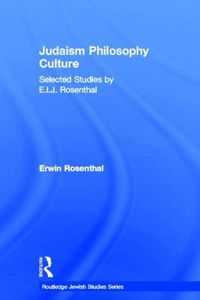 Cover image for Judaism, Philosophy, Culture: Selected Studies by E. I. J. Rosenthal