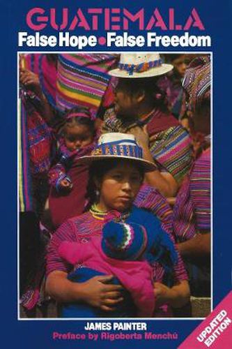 Cover image for Guatemala: False Hope False Freedom 2nd Edition