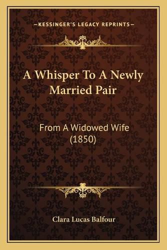 A Whisper to a Newly Married Pair: From a Widowed Wife (1850)