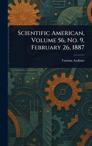 Cover image for Scientific American, Volume 56, No. 9, February 26, 1887