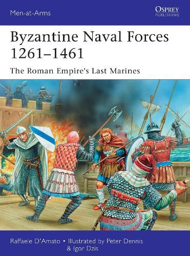 Byzantine Naval Forces 1261-1461: The Roman Empire's Last Marines