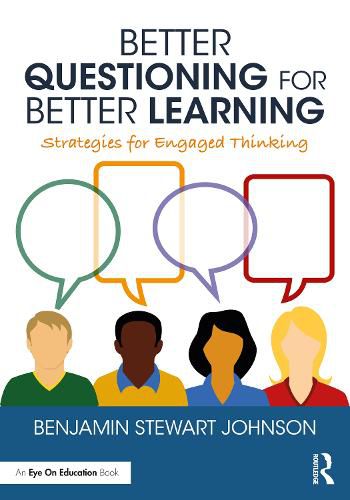 Cover image for Better Questioning for Better Learning: Strategies for Engaged Thinking