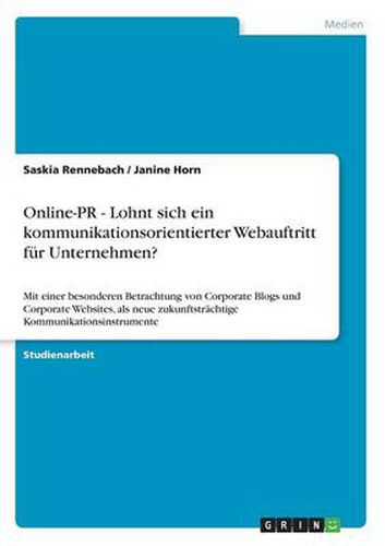 Cover image for Online-PR - Lohnt sich ein kommunikationsorientierter Webauftritt fur Unternehmen?: Mit einer besonderen Betrachtung von Corporate Blogs und Corporate Websites, als neue zukunftstrachtige Kommunikationsinstrumente