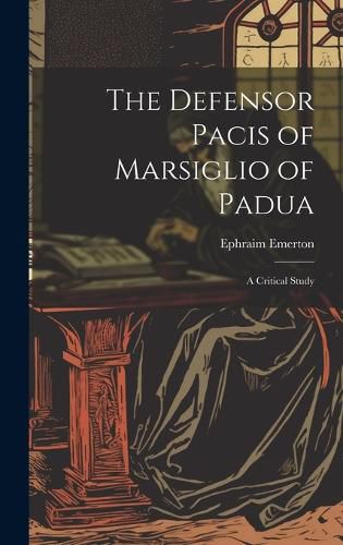 The Defensor Pacis of Marsiglio of Padua