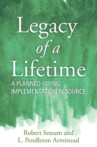 Cover image for Legacy of a Lifetime: A Planned Giving Implementation Resource