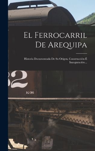 Cover image for El Ferrocarril De Arequipa