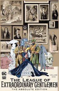 Cover image for League of Extraordinary Gentlemen Vol. 1: The Absolute Edition: (2025 Edition)