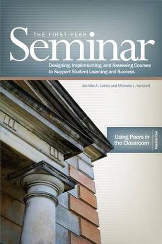 Cover image for The First Year Seminar Volume IV: Using Peers in the Classroom