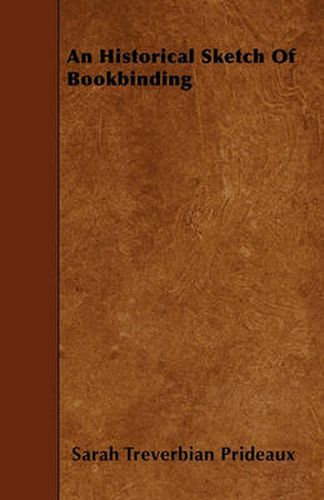 Cover image for An Historical Sketch Of Bookbinding