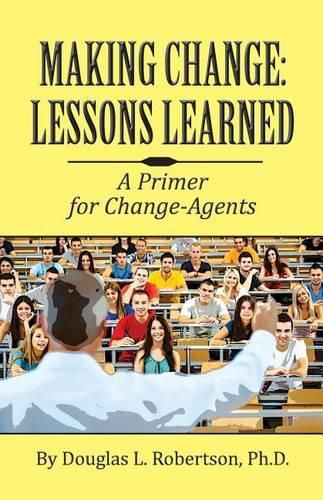 Cover image for Making Change: Lessons Learned: A Primer for Change-Agents