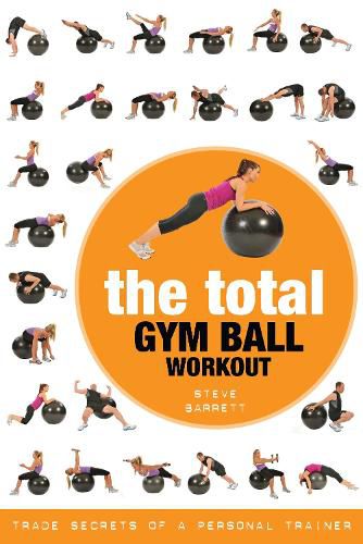 Cover image for The Total Gym Ball Workout: Trade Secrets of a Personal Trainer