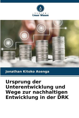 Cover image for Ursprung der Unterentwicklung und Wege zur nachhaltigen Entwicklung in der DRK