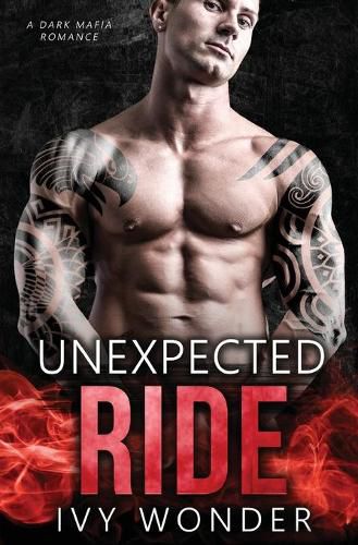 Cover image for Unexpected Ride: A Dark Mafia Romance