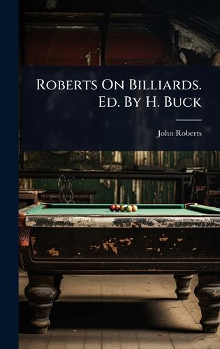 Cover image for Roberts On Billiards. Ed. By H. Buck