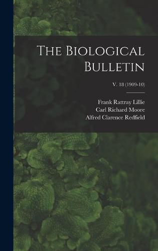 The Biological Bulletin; v. 18 (1909-10)