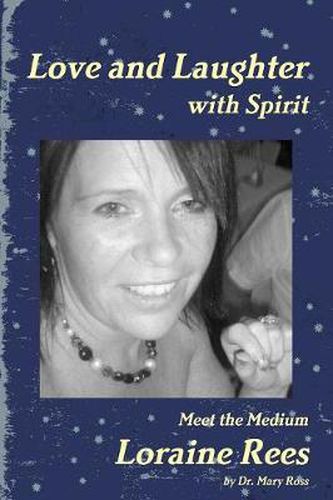 Cover image for Love and Laughter with Spirit: Meet the Medium Loraine Rees