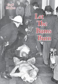 Cover image for Let The Bums Burn: Australia's deadliest building fire and the Salvation Army tragedies
