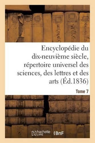 Encyclopedie Du 19eme Siecle, Repertoire Universel Des Sciences, Des Lettres Et Des Arts Tome 7