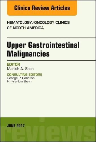 Cover image for Upper Gastrointestinal Malignancies, An Issue of Hematology/Oncology Clinics of North America