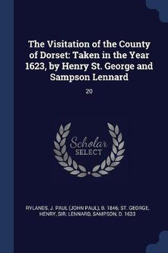 Cover image for The Visitation of the County of Dorset: Taken in the Year 1623, by Henry St. George and Sampson Lennard: 20