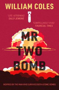 Cover image for Mr Two-Bomb: 'Compellingly vivid' The Financial Times