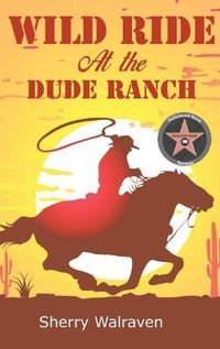 Cover image for Wild Ride At the Dude Ranch