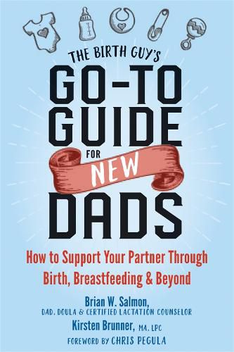 Cover image for The Birth Guy's Go-To Guide for New Dads: How to Support Your Partner Through Birth, Breastfeeding, and Beyond