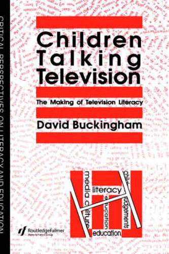 Cover image for Children Talking Television: The Making of Television Literacy: The Making Of Television Literacy