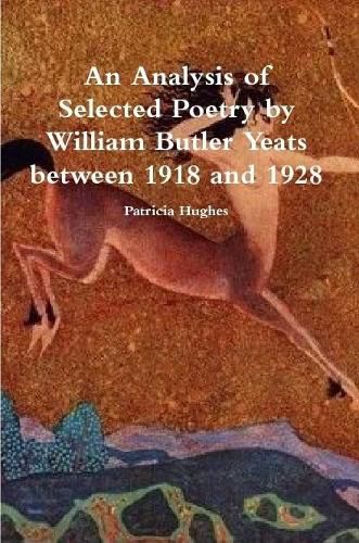 An Analysis of Selected Poetry by William Butler Yeats between 1918 and 1928