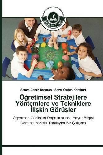 OE&#287;retimsel Stratejilere Yoentemlere ve Tekniklere &#304;li&#351;kin Goeru&#351;ler