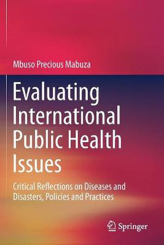 Cover image for Evaluating International Public Health Issues: Critical Reflections on Diseases and Disasters, Policies and Practices