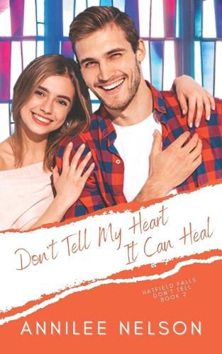 Cover image for Don't Tell My Heart It Can Heal: A Faith-Filled Sweet Romance