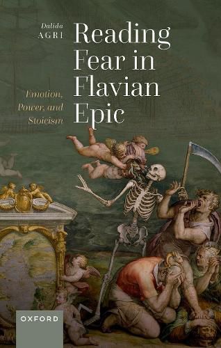 Cover image for Reading Fear in Flavian Epic: Emotion, Power, and Stoicism