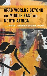 Cover image for Arab Worlds Beyond the Middle East and North Africa