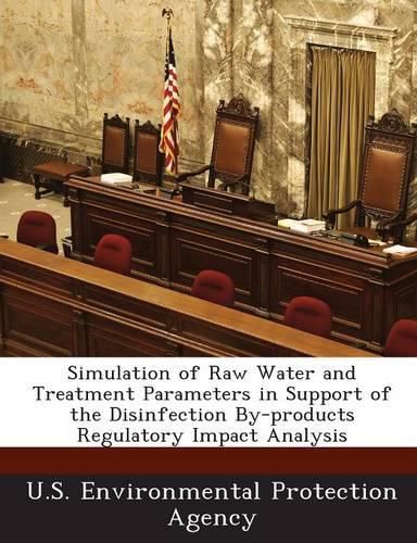 Cover image for Simulation of Raw Water and Treatment Parameters in Support of the Disinfection By-Products Regulatory Impact Analysis