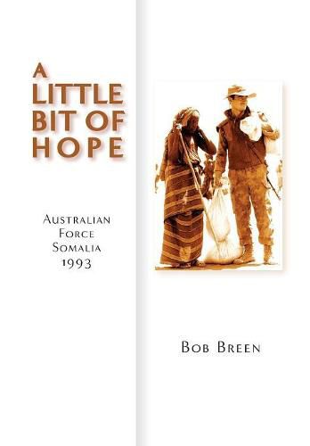 Cover image for A Little Bit of Hope: Australian Force Somalia 1993