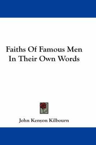 Cover image for Faiths of Famous Men in Their Own Words